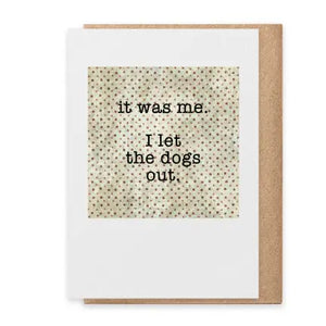 I Let the Dogs Out | Greeting Card