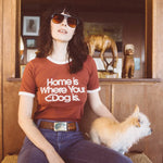 Home Is Where Your Dog Is | Graphic T-Shirt